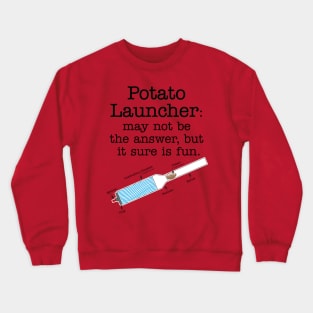 Potato Launcher May Not Be... Crewneck Sweatshirt